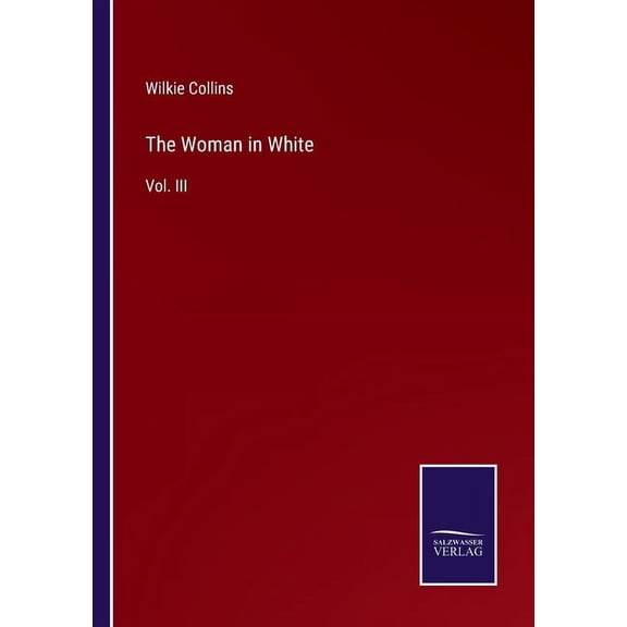 The Woman in White:Vol. III