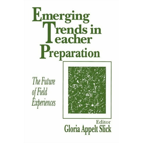 Emerging Trends in Teacher Preparation: The Future of Field Experiences, (Paperback)