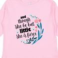 thumbnail image 4 of Inktastic Though She Be but Little Fierce Quote Girls Long Sleeve Toddler T-Shirt, 4 of 5