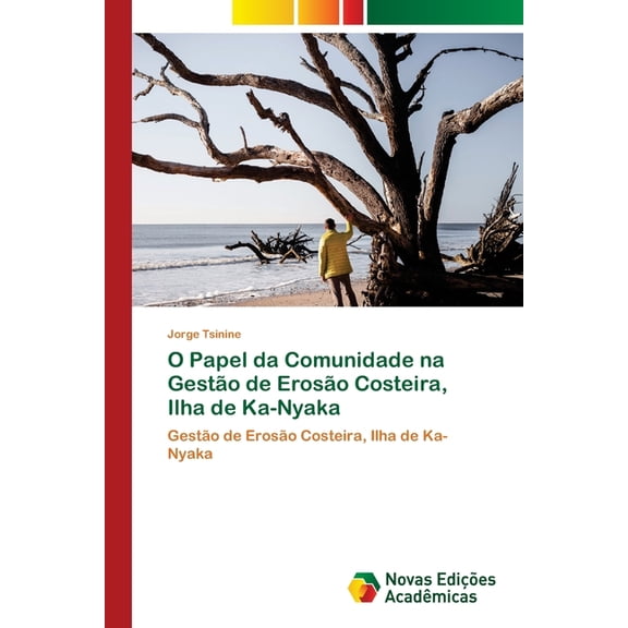O Papel da Comunidade na Gestão de Erosão Costeira, Ilha de Ka-Nyaka, (Paperback)