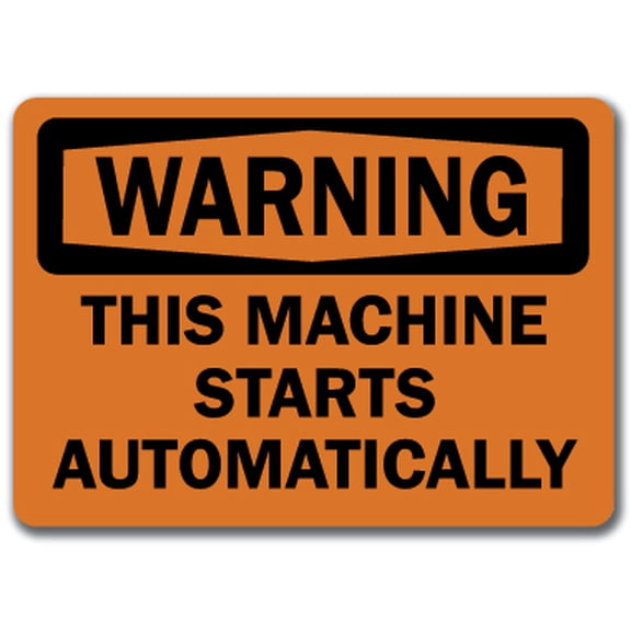 Warning Sign - This Machine Starts Automatically  - 10" x 14" OSHA Safety Sign