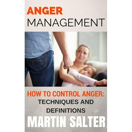 Anger Management. How To Control Anger - Techniques And Definitions -