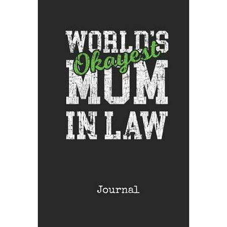 Journal: Worlds Okayest Mother In Law Personal Writing Journal Happy Mothers Day Cover for your Best Mom Ever Daily Diaries for