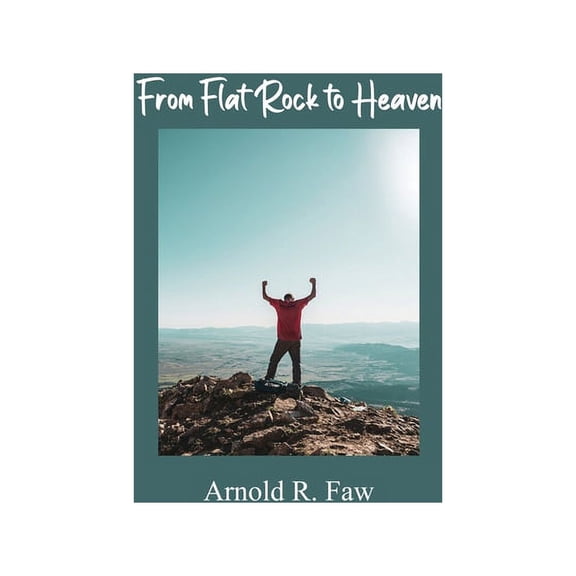 From Flat Rock to Heaven, (Paperback)