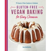 Pre-Owned Gluten-Free Vegan Baking for Every Occasion: 75 Classics and New Creations to Celebrate (Paperback) 1641524103 9781641524100