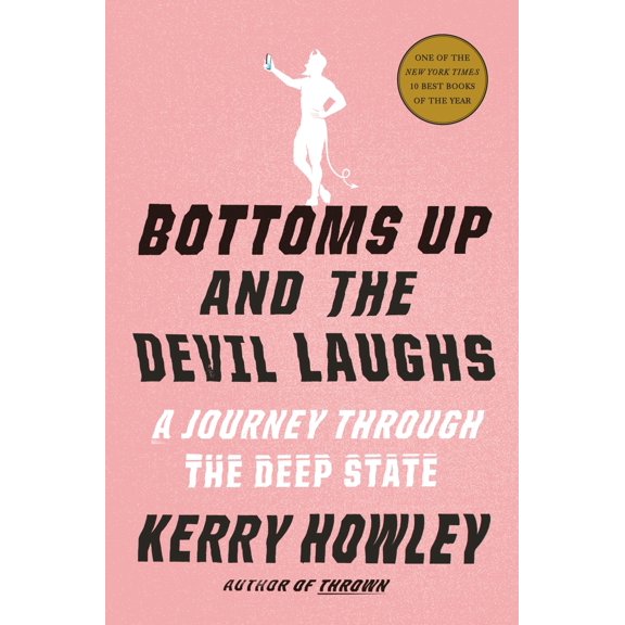 Pre-Owned Bottoms Up and the Devil Laughs: A Journey Through the Deep State (Hardcover) 0525655492 9780525655497