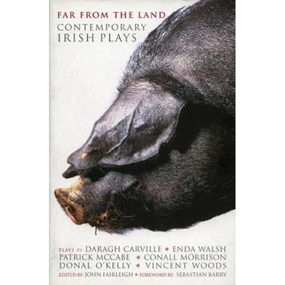 Pre-Owned Far from the Land: Contemporary Irish Plays: Black Pig's Dyke; Language Roulette; Disco Pigs; Bat the Father, Rabbit the Son; Frank Pig; Hard to (Paperback) 0413722708 9780413722706