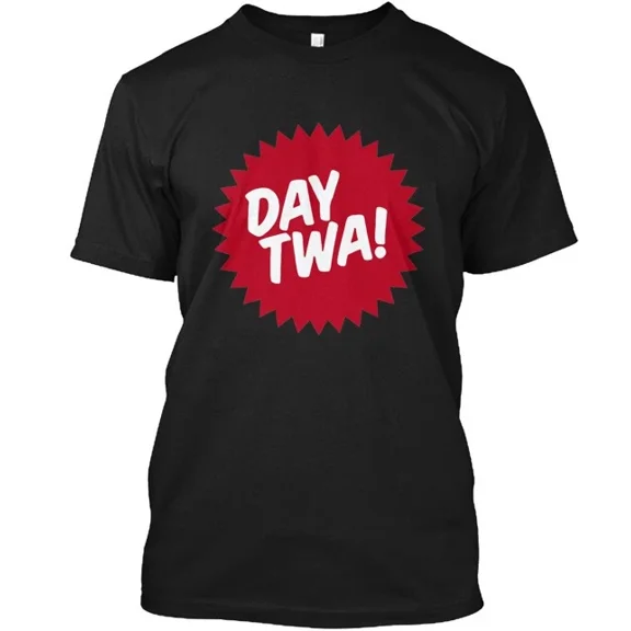 Day Twa T T-Shirt Made in the USA Size S to 5XL