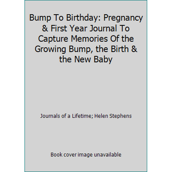 Pre-Owned Bump To Birthday: Pregnancy & First Year Journal To Capture Memories Of the Growing Bump, the Birth & the New Baby (Unknown) 1907048480 9781907048487