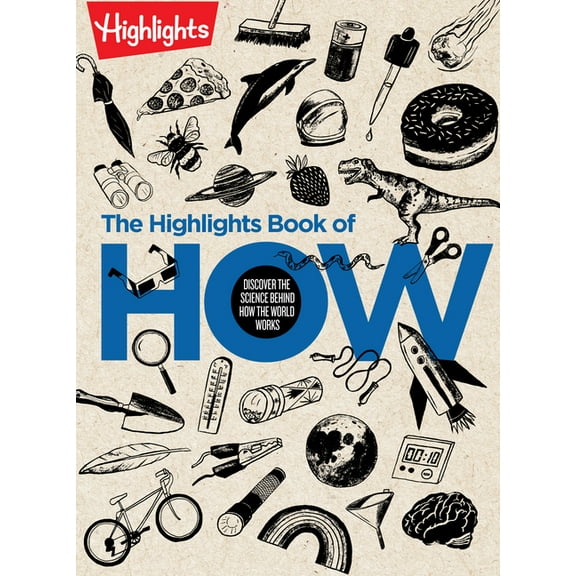 Highlights Books of Doing The Highlights Book of How: Discover the Science Behind How the World Works, Hands-On Activities & Experiments for K, (Hardcover)