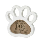 Parisloft Paw-Shaped Wood Dog Sign - I Work Hard so My Dog Can Have A Better Life, Decorative Pet Sign Tabletop Decor, 8 x 1 x 7.625 Inch