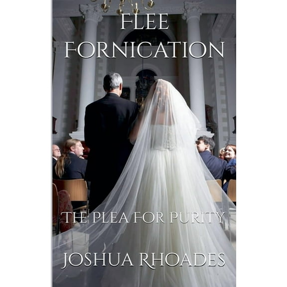 Flee Fornication: The Plea For Purity, (Paperback)