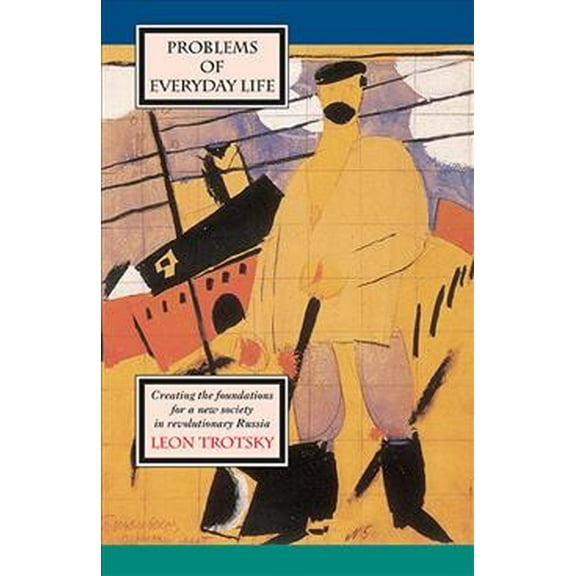 Problems of Everyday Life: Creating the Foundations for a New Society in Revolutionary Russia (Paperback)