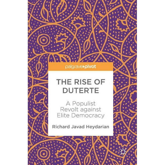 The Rise of Duterte: A Populist Revolt Against Elite Democracy, (Hardcover)