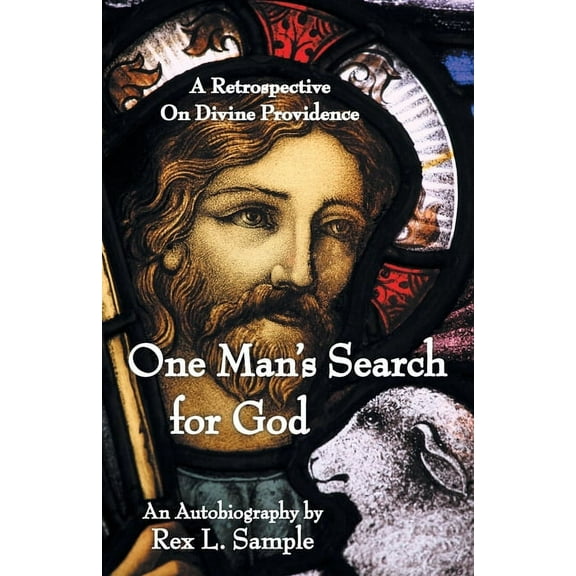 One Man's Search for God: A Retrospective on Divine Providence, (Paperback)