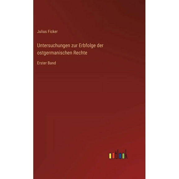 Untersuchungen zur Erbfolge der ostgermanischen Rechte: Erster Band (Hardcover)