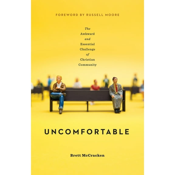 Pre-Owned Uncomfortable: The Awkward and Essential Challenge of Christian Community (Paperback) 1433554259 9781433554254