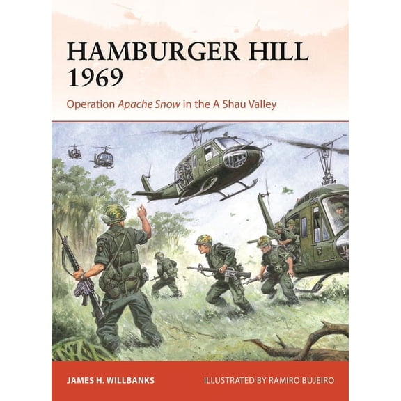 Campaign Hamburger Hill 1969: Operation Apache Snow in the a Shau Valley, Book 409, (Paperback)
