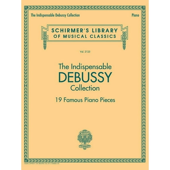 The Indispensable Debussy Collection - 19 Favorite Piano Pieces: Schirmer's Library of Musical Classics Vol. 2125, (Paperback)