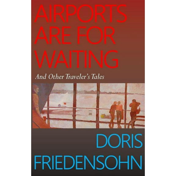 Airports Are For Waiting: And Other Traveler's Tales, (Paperback)
