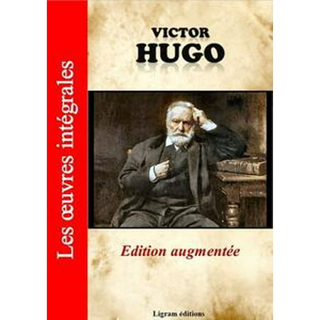 Victor Hugo Les Oeuvres Complètes édition Augmentée Ebook - 