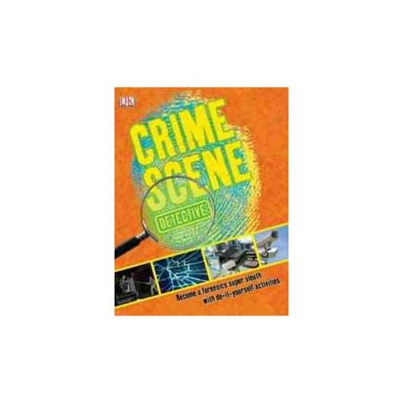 Crime Scene Detective: Become a Forensics Super Sleuth, With Do-it-yourself Activities
