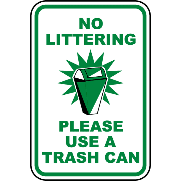 No Littering Use A Trash Can Safety Notice Signs For Work Place Safety 10x7 Aluminum Sign