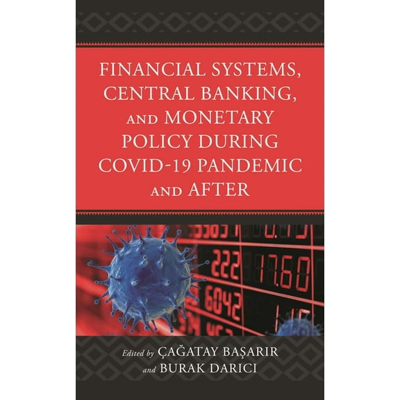 Financial Systems, Central Banking and Monetary Policy During COVID-19 Pandemic and After, (Hardcover)