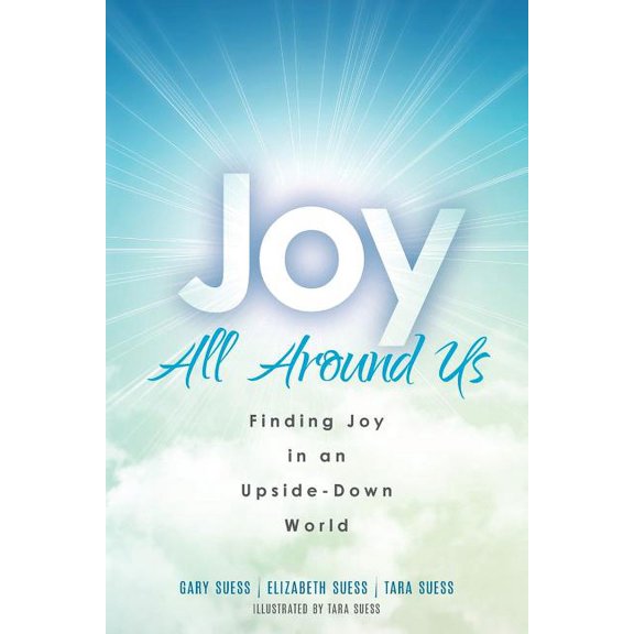 Joy All Around Us: Finding Joy in an Upside-Down World