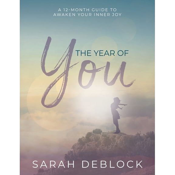 The Year of You: A 12-Month Guide to Awaken Your Inner Joy, (Paperback)
