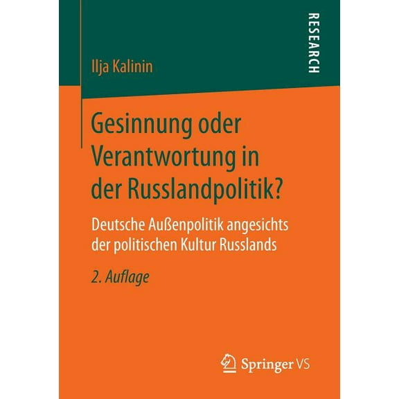Gesinnung Oder Verantwortung in Der Russlandpolitik?: Deutsche Außenpolitik Angesichts Der Politischen Kultur Russlands, (Paperback)