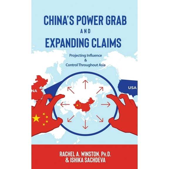 Raging Waters China's Power Grab and Expanding Claims: Projecting Influence and Control Throughout Asia, Book 2, (Hardcover)