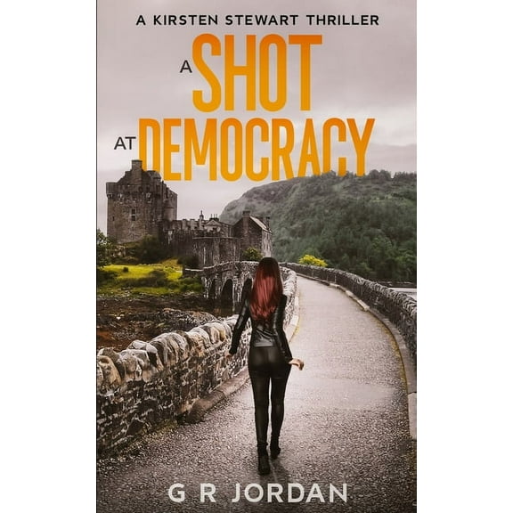 Kirsten Stewart Thrillers A Shot at Democracy: A Kirsten Stewart Thriller, Book 1, (Paperback)