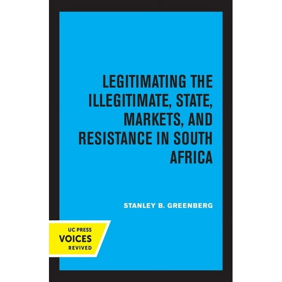 Perspectives on Southern Africa Legitimating the Illegitimate: State, Markets, and Resistance in South Africa Volume 41, (Hardcover)