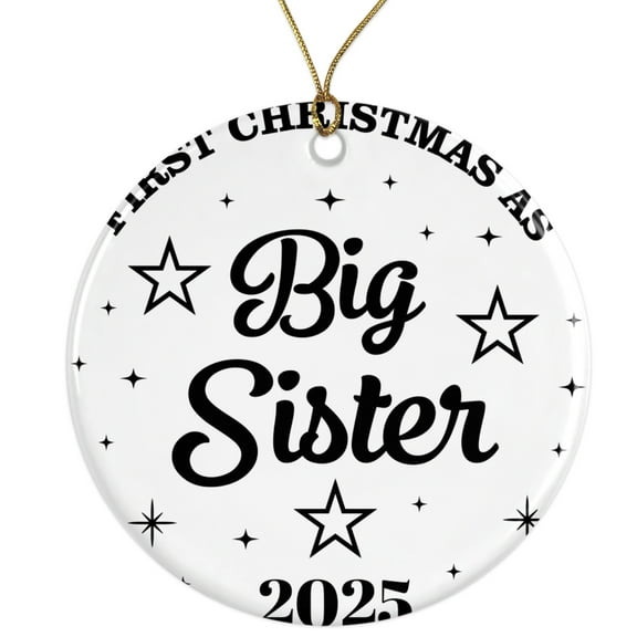 First Christmas As Big Sister Ornament, 2025 Sister Christmas Gift, New Big Sister Holiday Ornament, Custom Christmas Decoration Ceramic Ornament - 3 Inch - String Included - ORNW0314