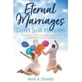 thumbnail image 1 of Pre-Owned Eternal Marriages Don't Just Happen: How to Avoid the 10 Most Common Dangers on the Path to Happily Ever After (Paperback) 1462122418 9781462122417, 1 of 1