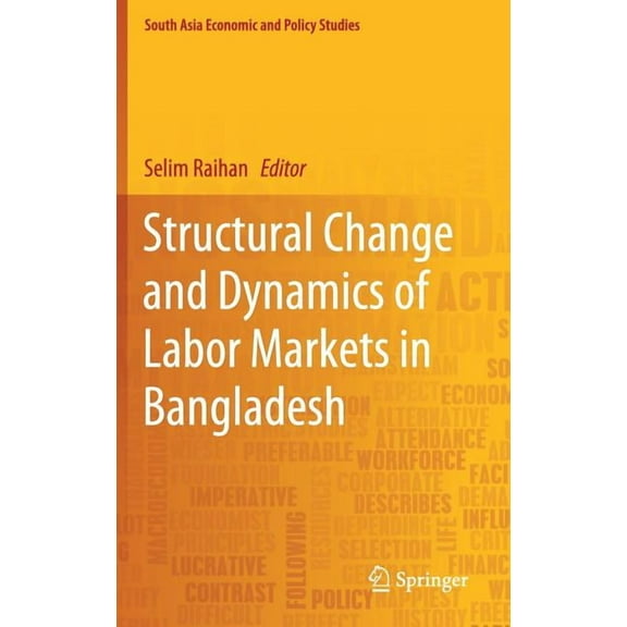South Asia Economic and Policy Studies Structural Change and Dynamics of Labor Markets in Bangladesh, (Hardcover)