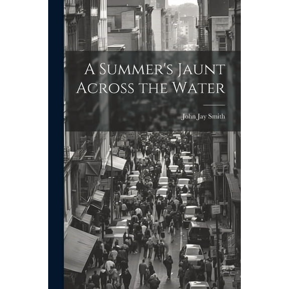 A Summer's Jaunt Across the Water, (Paperback)