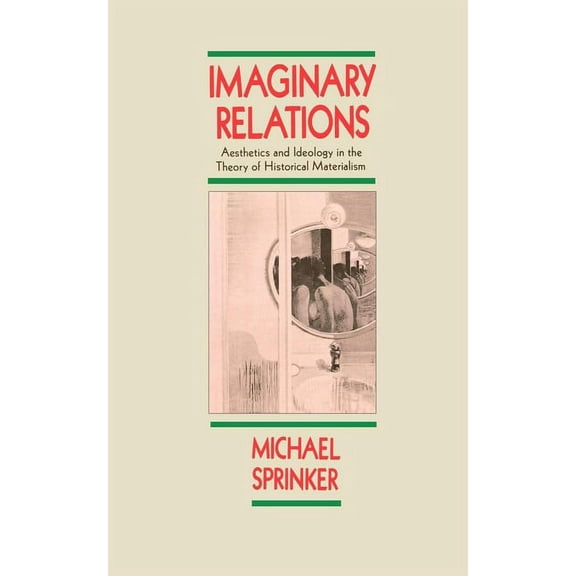 Imaginary Relations: Aesthetics & Ideology in the Theory of Historical Materialism, (Paperback)