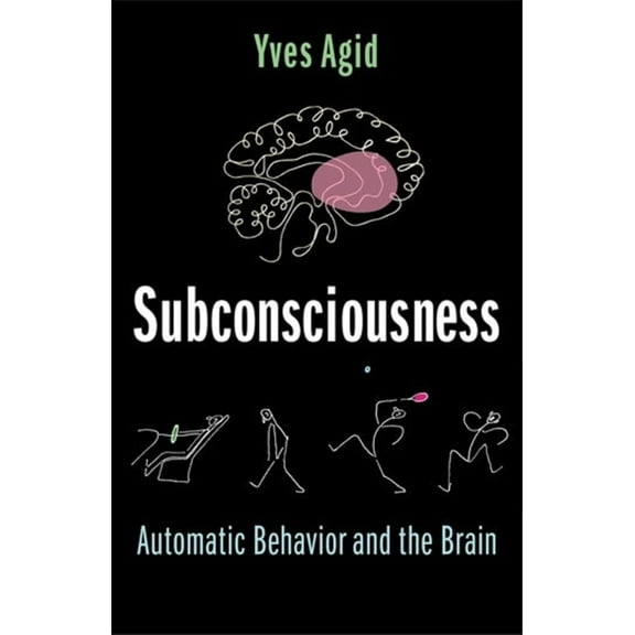 Subconsciousness: Automatic Behavior and the Brain, (Hardcover)