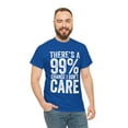thumbnail image 5 of There's a 99% Chance I Don't Care Shirt - Funny Indifferent Gift - ID: 329, 5 of 7