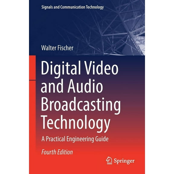 Signals and Communication Technology Digital Video and Audio Broadcasting Technology: A Practical Engineering Guide, (Paperback)