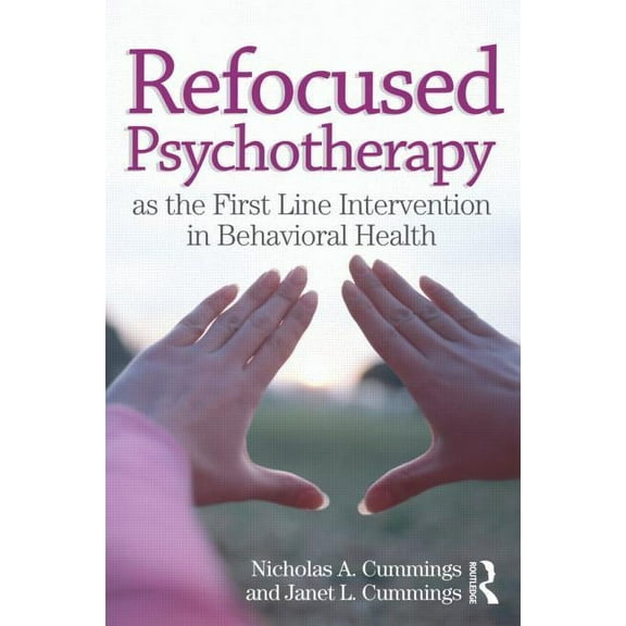 Refocused Psychotherapy as the First Line Intervention in Behavioral Health, (Hardcover)