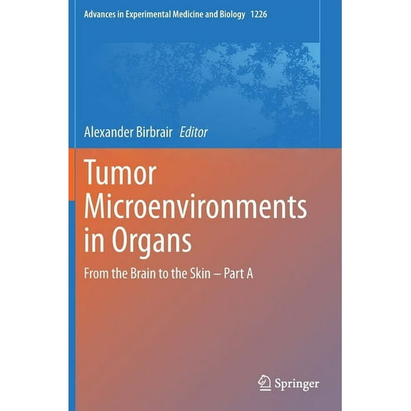 Advances in Experimental Medicine and Bi Tumor Microenvironments in Organs: From the Brain to the Skin - Part a, Book 1226, (Hardcover)