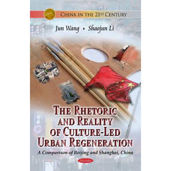 China in the 21st Century: Rhetoric & Reality of Culture-Led Urban Regeneration (Paperback)