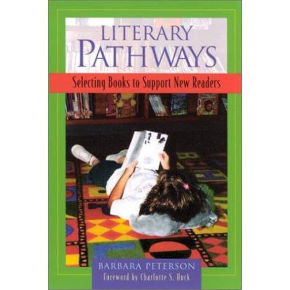 Pre-Owned Literary Pathways: Selecting Books to Support New Readers (Paperback) 0325001642 9780325001647