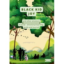 Black Kid Joy and other emotions : A social - emotional learning guide and journal (Paperback)