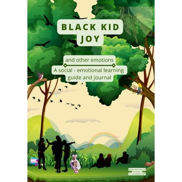 Black Kid Joy and other emotions : A social - emotional learning guide and journal (Paperback)
