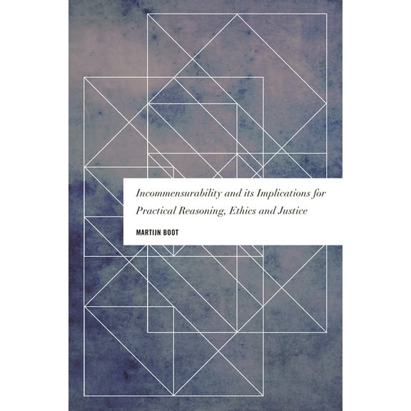 Values and Identities: Crossing Philosop Incommensurability and Its Implications for Practical Reasoning, Ethics and Justice, (Paperback)