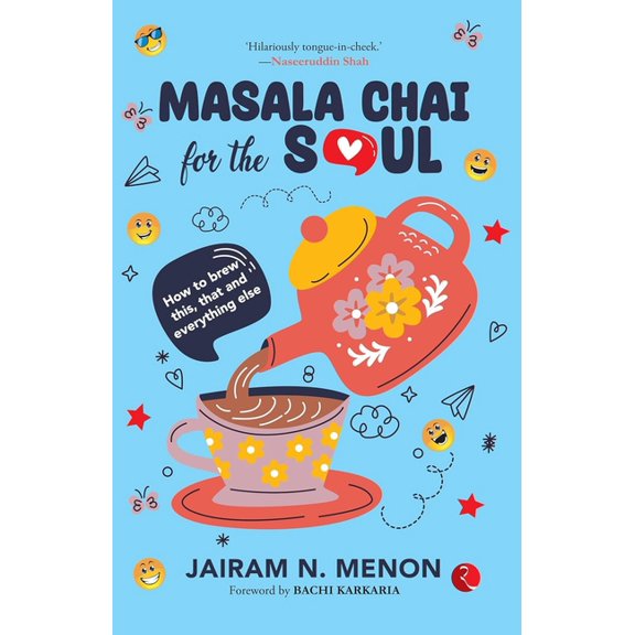 Masala Chai for the Soul : How to brew this, that and everything else (Paperback)